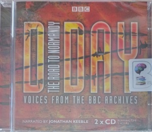 D-Day The Road to Normandy written by BBC Archives performed by Jonathan Keeble on Audio CD (Abridged)